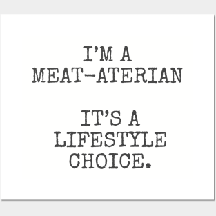 I’m a meat-aterian it’s a lifestyle choice. Posters and Art